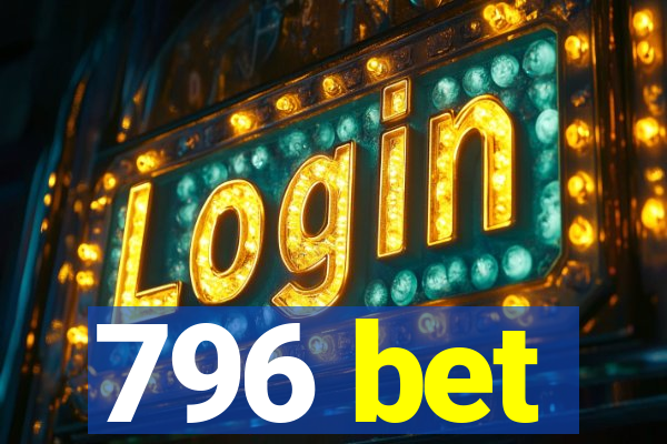 796 bet